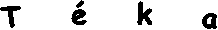 T        k    a
