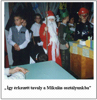 Szvegdoboz:  gy rkezett tavaly a Mikuls osztlyunkba